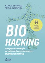 Télécharger le livre :  Biohacking : Décuplez votre énergie en optimisant vos performances physiques et mentales
