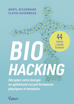 Téléchargez le livre :  Biohacking : Décuplez votre énergie en optimisant vos performances physiques et mentales