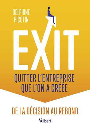 Téléchargez le livre :  Exit : quitter l'entreprise que l'on a créée