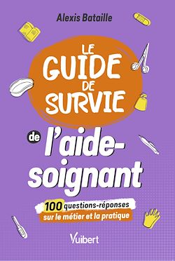 Télécharger le livre :  Le Guide de survie de l'aide-soignant