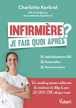 Télécharger le livre :  Infirmière : je fais quoi après ?
