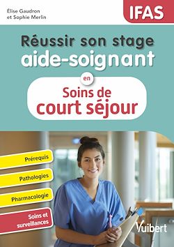 Télécharger le livre :  Réussir son stage aide-soignant en soins de court séjour (pathologies aiguës)