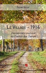 Download this eBook Le village – 1914 : Des sentiers vicinaux au Chemin des Dames