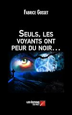 Télécharger le livre :  Seuls, les voyants ont peur du noir…