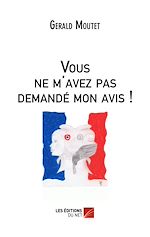 Télécharger le livre :  Vous ne m'avez pas demandé mon avis !