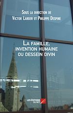 Télécharger le livre :  La famille, invention humaine ou dessein divin