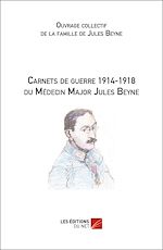 Télécharger le livre :  Carnets de guerre 1914-1918 du Médecin Major Jules Beyne