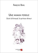 Télécharger le livre :  Une maman perdue Suivi d'Arnaud, le prince rêveur