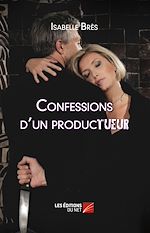 Télécharger le livre :  Confessions d'un producTUEUR
