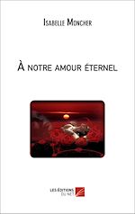 Télécharger le livre :  À notre amour éternel