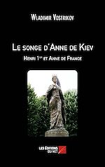 Télécharger le livre :  Le songe d'Anne de Kiev - Henri 1er et Anne de France