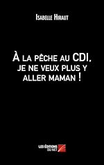 Télécharger le livre :  À la pêche au CDI, je ne veux plus y aller maman !