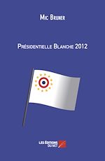 Télécharger le livre :  Présidentielle Blanche 2012