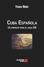 Télécharger le livre :  Cuba Española - Un proyecto para el siglo XXI