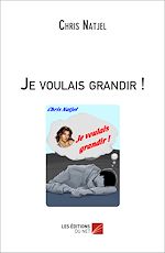 Télécharger le livre :  Je voulais grandir !
