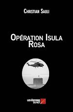 Télécharger le livre :  Opération Isula Rosa