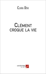 Télécharger le livre :  Clément croque la vie
