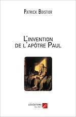 Télécharger le livre :  L'invention de l'apôtre Paul