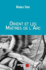 Télécharger le livre :  Orient et les Maîtres de l'Arc