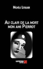 Télécharger le livre :  Au clair de la mort mon ami Pierrot