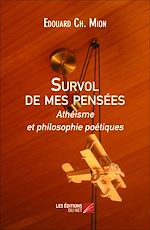 Télécharger le livre :  Survol de mes pensées - Athéisme et philosophie poétiques