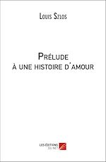 Download this eBook Prélude à une histoire d'amour