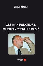 Download this eBook Les manipulateurs, pourquoi mentent-ils tous ?