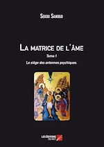Download this eBook La matrice de l'âme : Le siège des antennes psychiques