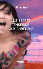 Download this eBook Le secret enseigné aux chrétiens