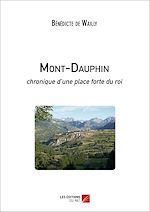 Download this eBook Mont-Dauphin - chronique d'une place forte du roi