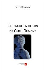 Download this eBook Le singulier destin de Cyril Dumont