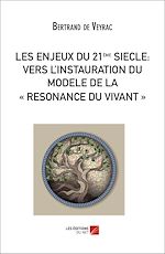 Download this eBook LES ENJEUX DU 21ième SIECLE : VERS L'INSTAURATION DU MODELE DE LA « RESONANCE DU VIVANT »