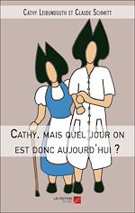 Download this eBook Cathy, mais quel jour on est donc aujourd'hui ?