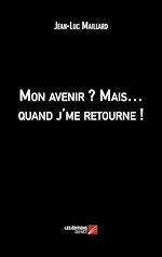 Télécharger le livre :  Mon avenir ? Mais… quand j'me retourne !