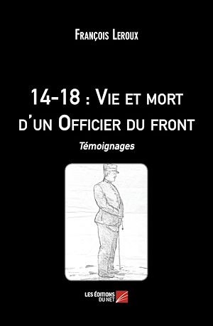 Téléchargez le livre :  14-18 : Vie et mort d'un Officier du front
