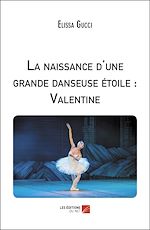 Download this eBook La naissance d'une grande danseuse étoile : Valentine
