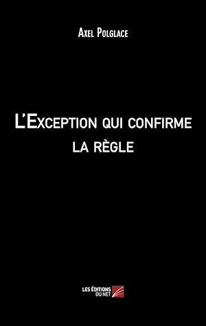 Téléchargez le livre :  L'Exception qui confirme la règle