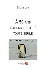 Download this eBook À 50 ans j'ai fait un bébé toute seule