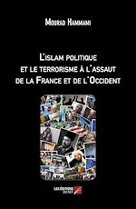 Download this eBook L'islam politique et le terrorisme à l'assaut de la France et de l'Occident