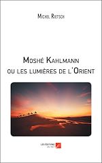 Download this eBook Moshé Kahlmann ou les lumières de l'Orient