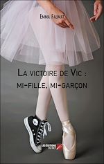 Download this eBook La victoire de Vic : mi-fille, mi-garçon