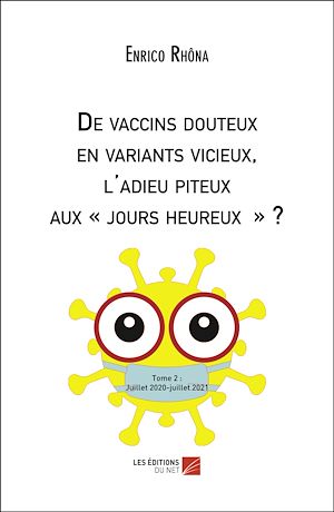 Téléchargez le livre :  De vaccins douteux en variants vicieux, l'adieu piteux aux « jours heureux » ?