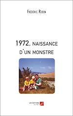 Download this eBook 1972, naissance d'un monstre