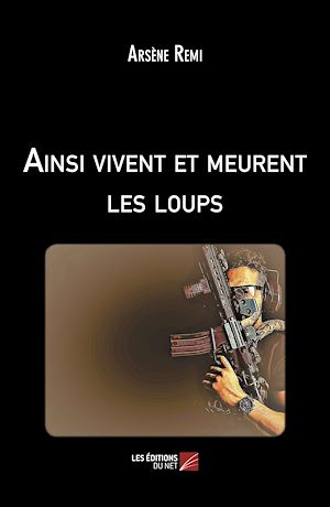 Téléchargez le livre :  Ainsi vivent et meurent les loups