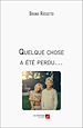 Télécharger le livre :  Quelque chose a été perdu…