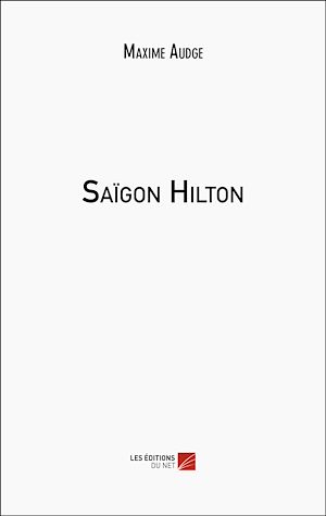 Téléchargez le livre :  Saïgon Hilton