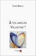 Télécharger le livre :  À tes amours Valentine !
