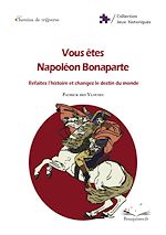 Télécharger le livre :  Vous êtes Napoléon Bonaparte : refaites l'histoire et changez le destin du monde