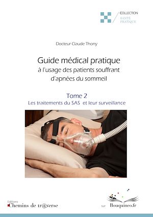Téléchargez le livre :  Guide médical pratique à l'usage des patients souffrant d'apnées du sommeil (t. 2)