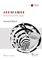 Télécharger le livre :  Chute libre - De Harvard à Pôle emploi